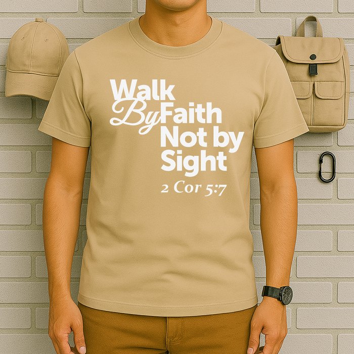 Walk By Faith Not By Sight - 2 Cor 57 T-Shirt