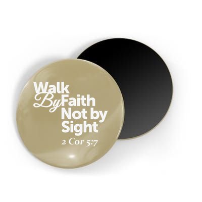 Walk By Faith Not By Sight - 2 Cor 57 Magnet