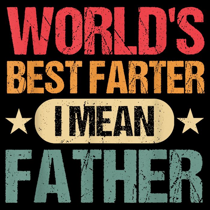 Worlds Best Farter I Mean Father Best Dad Ever Cool Flexfit Unipanel Trucker Cap