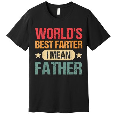 Worlds Best Farter I Mean Father Best Dad Ever Cool Premium T-Shirt