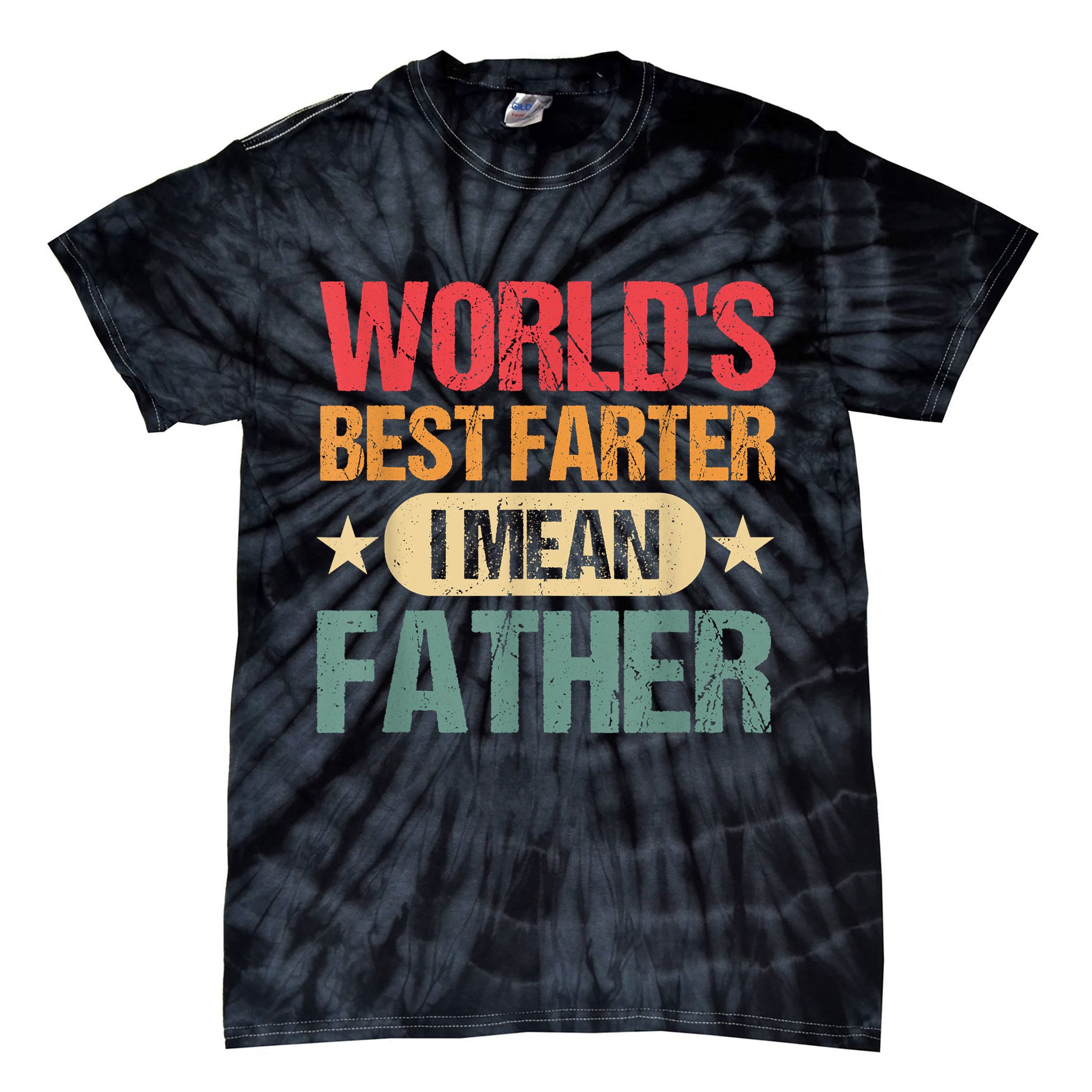Worlds Best Farter I Mean Father Best Dad Ever Cool Tie-Dye T-Shirt