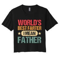 Worlds Best Farter I Mean Father Best Dad Ever Cool Women's Crop Top Tee