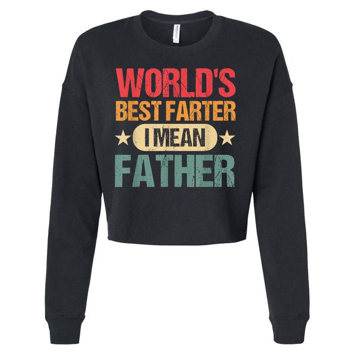 Worlds Best Farter I Mean Father Best Dad Ever Cool Cropped Pullover Crew