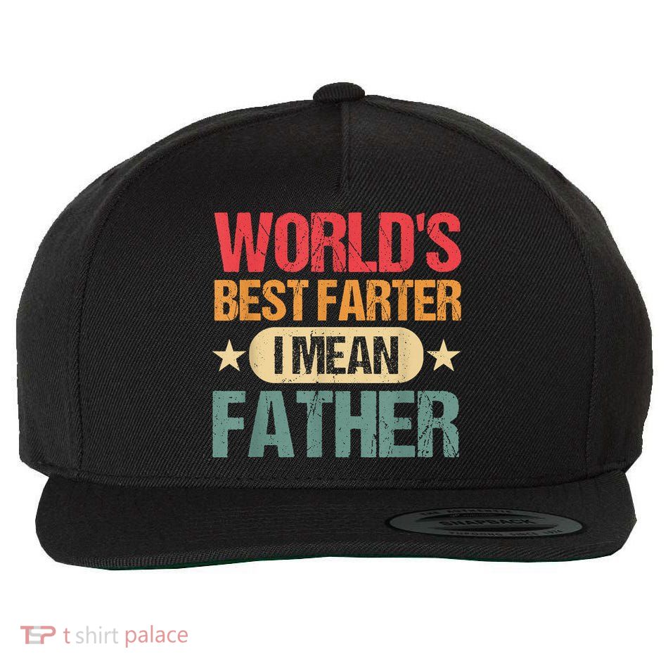 Worlds Best Farter I Mean Father Best Dad Ever Cool Wool Snapback Cap