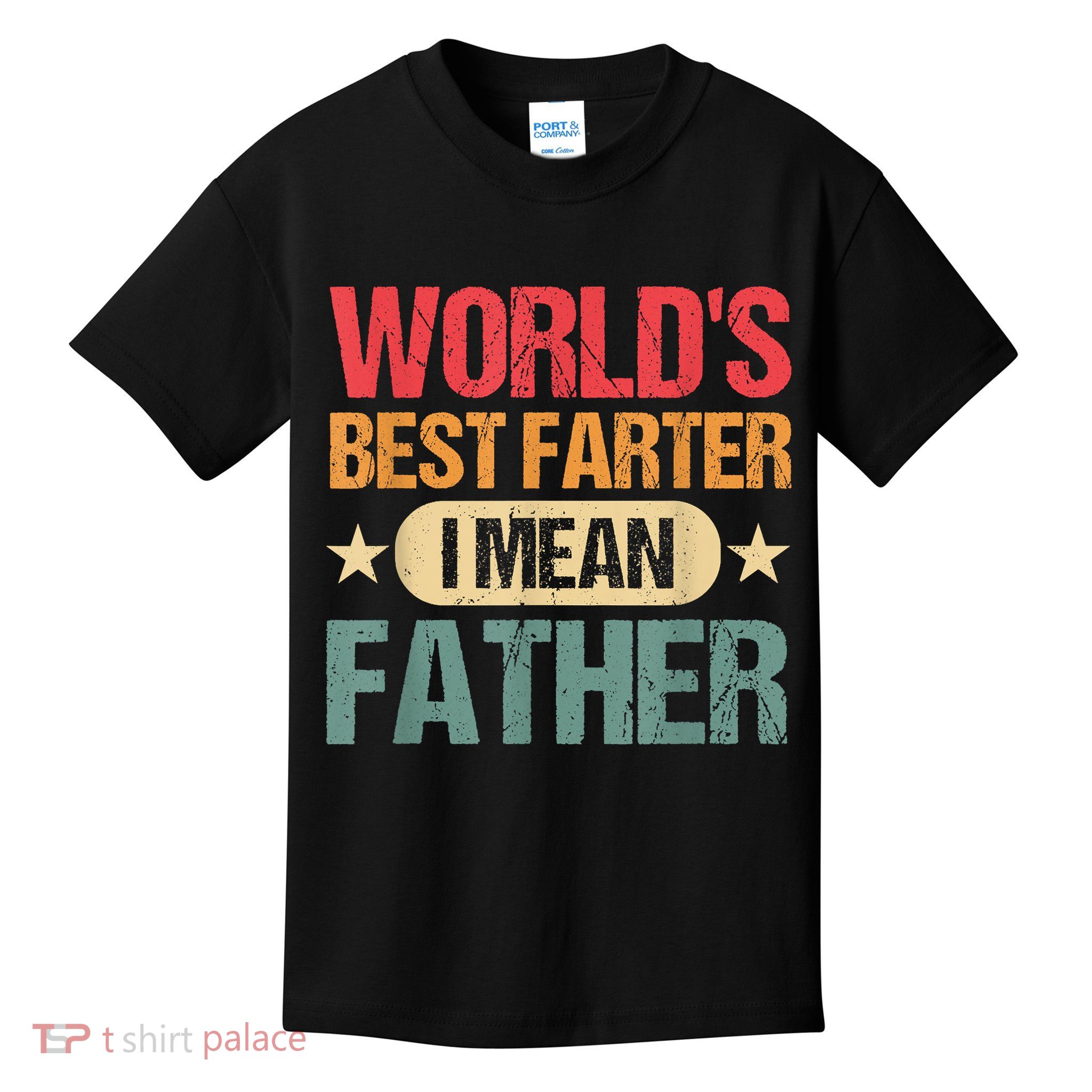 Worlds Best Farter I Mean Father Best Dad Ever Cool Kids T-Shirt