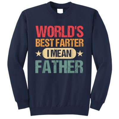 Worlds Best Farter I Mean Father Best Dad Ever Cool Tall Sweatshirt