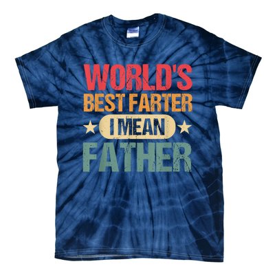 Worlds Best Farter I Mean Father Best Dad Ever Cool Tie-Dye T-Shirt