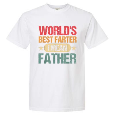 Worlds Best Farter I Mean Father Best Dad Ever Cool Garment-Dyed Heavyweight T-Shirt