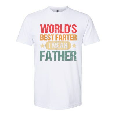 Worlds Best Farter I Mean Father Best Dad Ever Cool Softstyle CVC T-Shirt