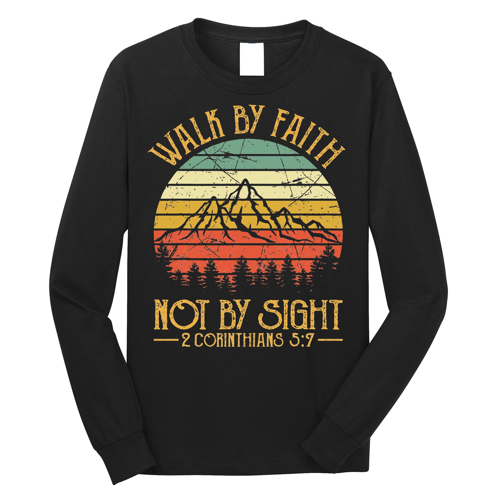 Walk By Faith Not By Sight T Bible Verse Gift Christian Long Sleeve Shirt