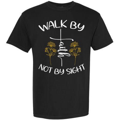 Walk By Faith Not By Sight God Faith Jesus 4 Garment-Dyed Heavyweight T-Shirt