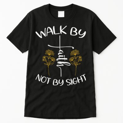 Walk By Faith Not By Sight God Faith Jesus 4 Tall T-Shirt