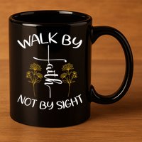 Walk By Faith Not By Sight God Faith Jesus 4 11oz C Handle Ceramic Mug