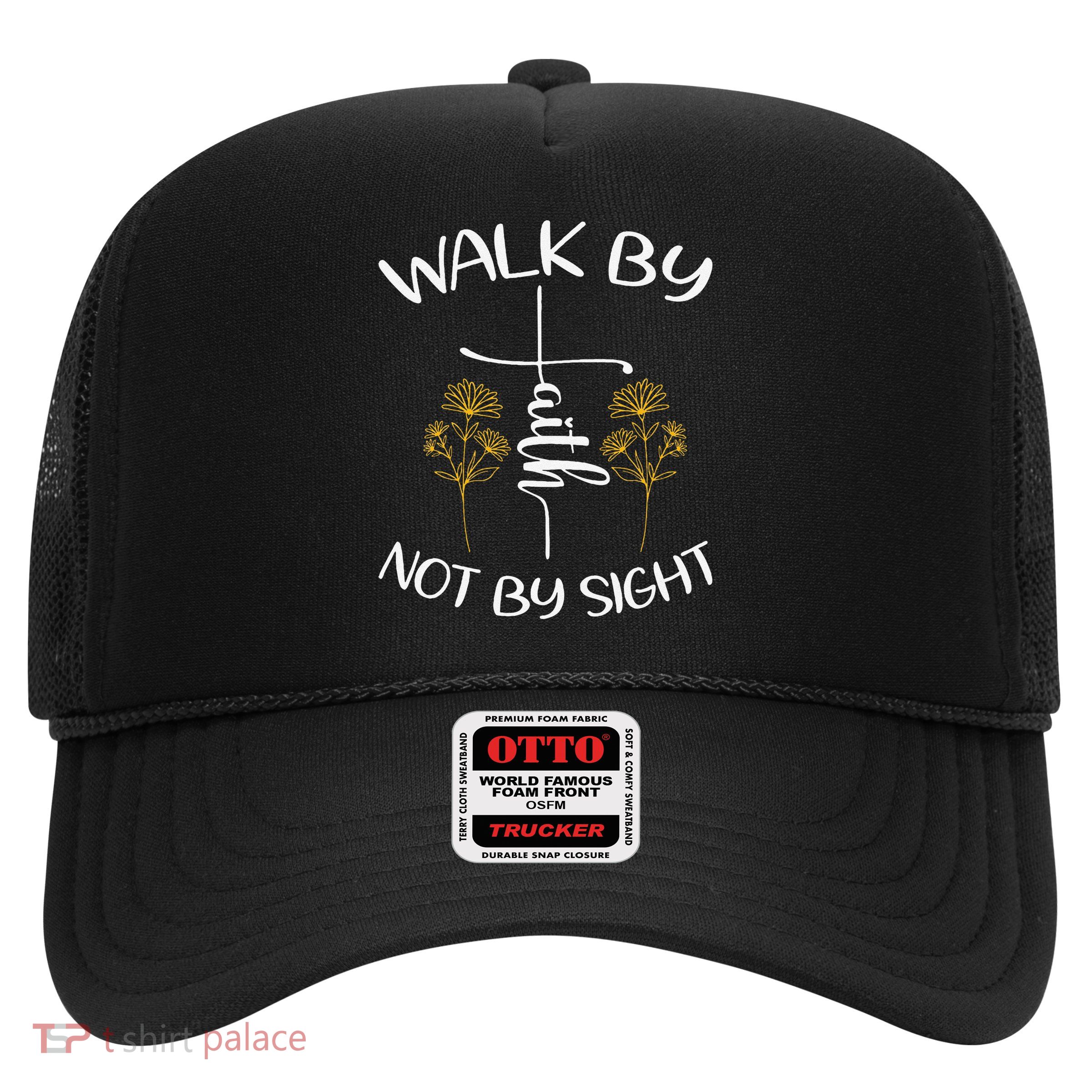 Walk By Faith Not By Sight God Faith Jesus 4 Trucker Hat