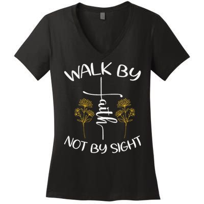 Walk By Faith Not By Sight God Faith Jesus 4 Women's V-Neck T-Shirt