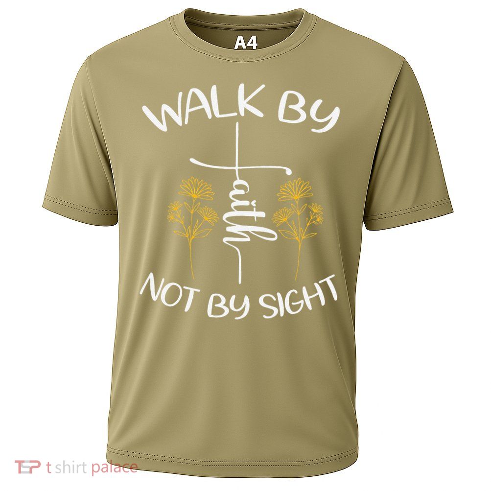 Walk By Faith Not By Sight God Faith Jesus 4 Performance Shirt