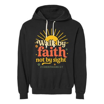 Walk By Faith Not By Sight Bible Quote 2 Corinthians 57 Garment-Dyed Fleece Hoodie