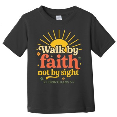 Walk By Faith Not By Sight Bible Quote 2 Corinthians 57 Toddler T-Shirt