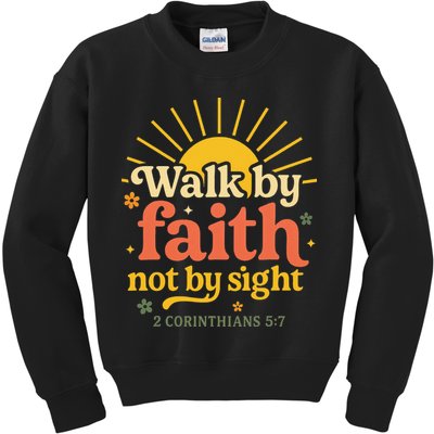 Walk By Faith Not By Sight Bible Quote 2 Corinthians 57 Kids Sweatshirt