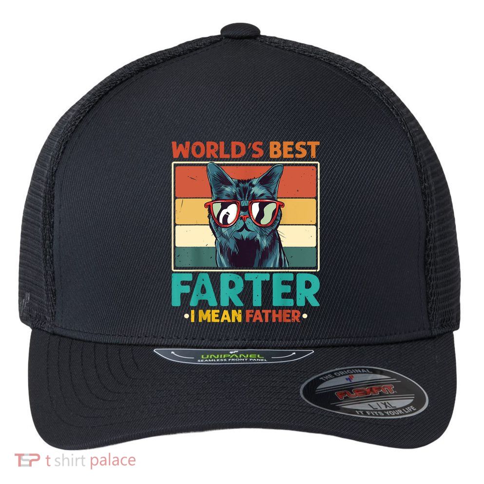 Worlds Best Farter I Mean Father Best Cat Dad Ever Flexfit Unipanel Trucker Cap