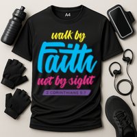 Walk By Faith Not By Sight Bible Verse Christian Saying Funny Gift Cooling Performance Crew T-Shirt