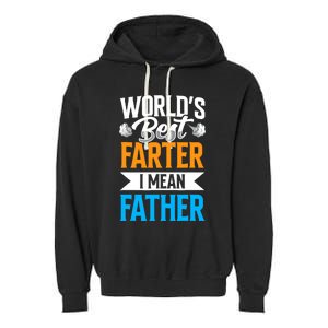 World's Best Farter I Mean Father Dad Father's Day Daddy Garment-Dyed Fleece Hoodie