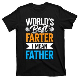 World's Best Farter I Mean Father Dad Father's Day Daddy T-Shirt