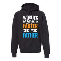 World's Best Farter I Mean Father Dad Father's Day Daddy Premium Hoodie