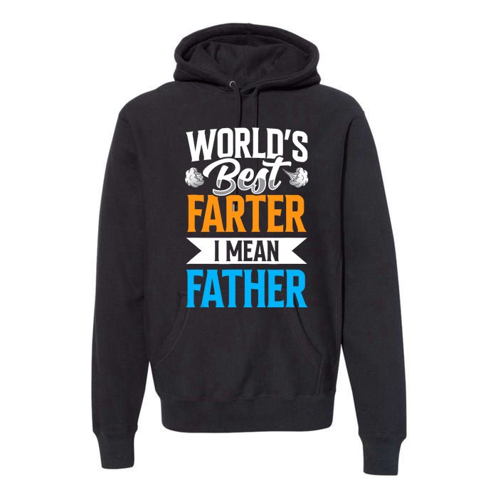 World's Best Farter I Mean Father Dad Father's Day Daddy Premium Hoodie