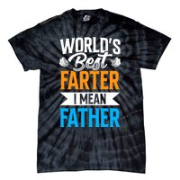 World's Best Farter I Mean Father Dad Father's Day Daddy Tie-Dye T-Shirt