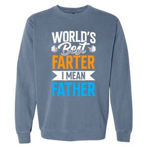 World's Best Farter I Mean Father Dad Father's Day Daddy Garment-Dyed Sweatshirt