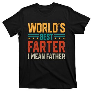 Worlds Best Farter I Mean Father Best Dad Ever Cool Dad T-Shirt