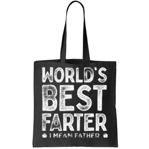 Worlds Best Farter I Mean Father Funny Daddys Day Men Tote Bag