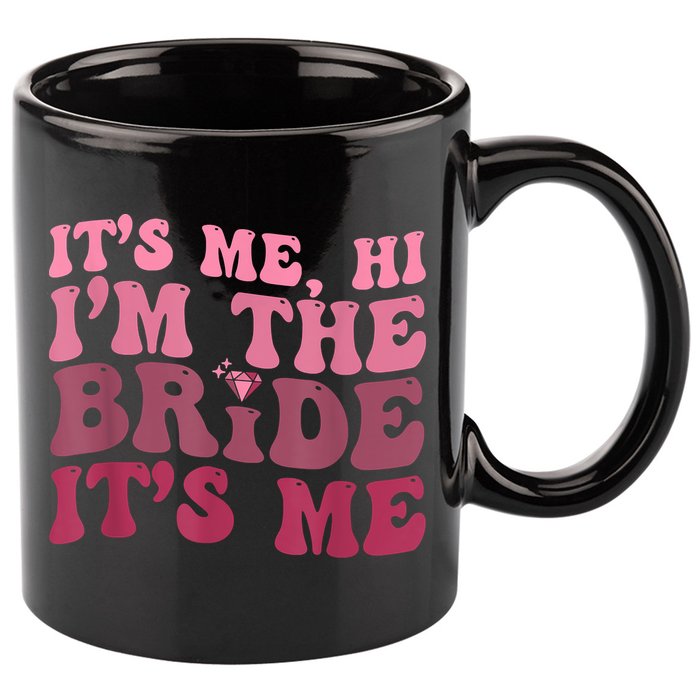Women Bride Funny Its Me Hi I'm The Bride Its Me 11oz C Handle Ceramic Mug
