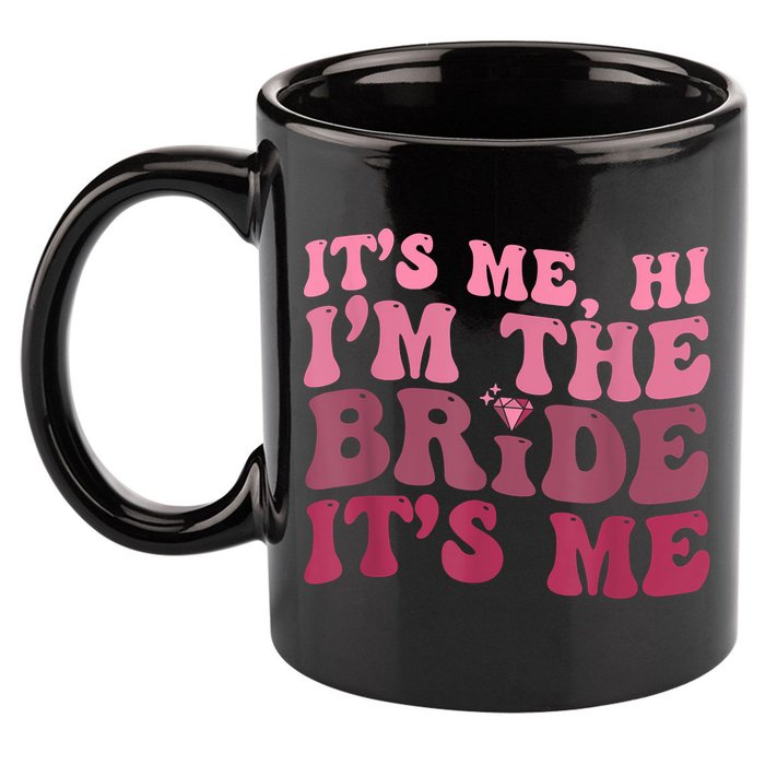 Women Bride Funny Its Me Hi I'm The Bride Its Me 11oz C Handle Ceramic Mug