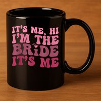 Women Bride Funny Its Me Hi I'm The Bride Its Me 11oz C Handle Ceramic Mug