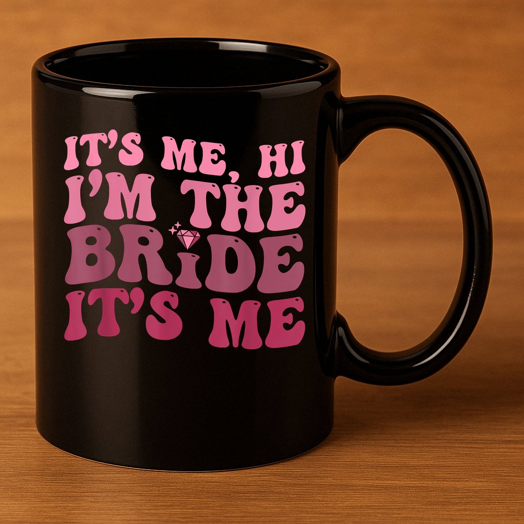Women Bride Funny Its Me Hi I'm The Bride Its Me 11oz C Handle Ceramic Mug
