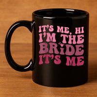 Women Bride Funny Its Me Hi I'm The Bride Its Me 11oz C Handle Ceramic Mug