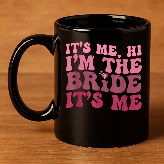 Women Bride Funny Its Me Hi I'm The Bride Its Me 11oz C Handle Ceramic Mug
