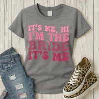 Women Bride Funny Its Me Hi I'm The Bride Its Me Womens T-Shirt