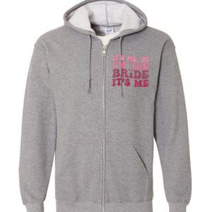 Women Bride Funny Its Me Hi I'm The Bride Its Me Full Zip Hoodie