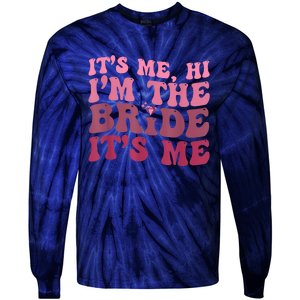 Women Bride Funny Its Me Hi I'm The Bride Its Me Tie-Dye Long Sleeve Shirt