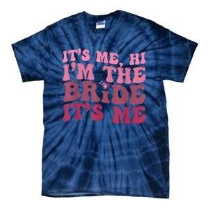 Women Bride Funny Its Me Hi I'm The Bride Its Me Tie-Dye T-Shirt