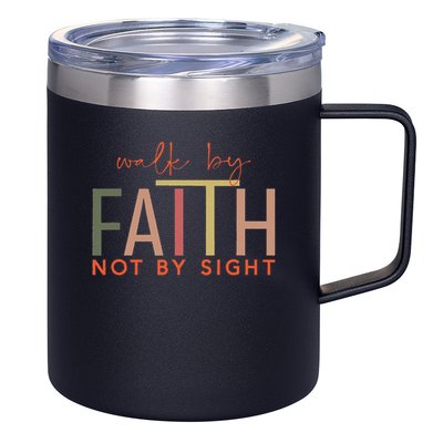 Walk By Faith Not By Sight God Faith Jesus 3 12oz Stainless Steel Coffee Mug