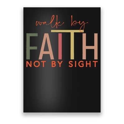 Walk By Faith Not By Sight God Faith Jesus 3 Poster