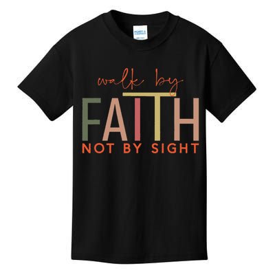Walk By Faith Not By Sight God Faith Jesus 3 Kids T-Shirt