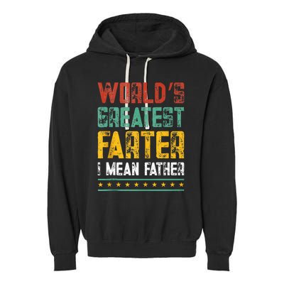 Worlds Best Farter I Mean Father Best Dad Ever Cool Garment-Dyed Fleece Hoodie