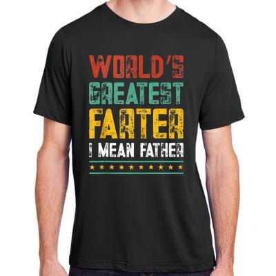 Worlds Best Farter I Mean Father Best Dad Ever Cool Adult ChromaSoft Performance T-Shirt