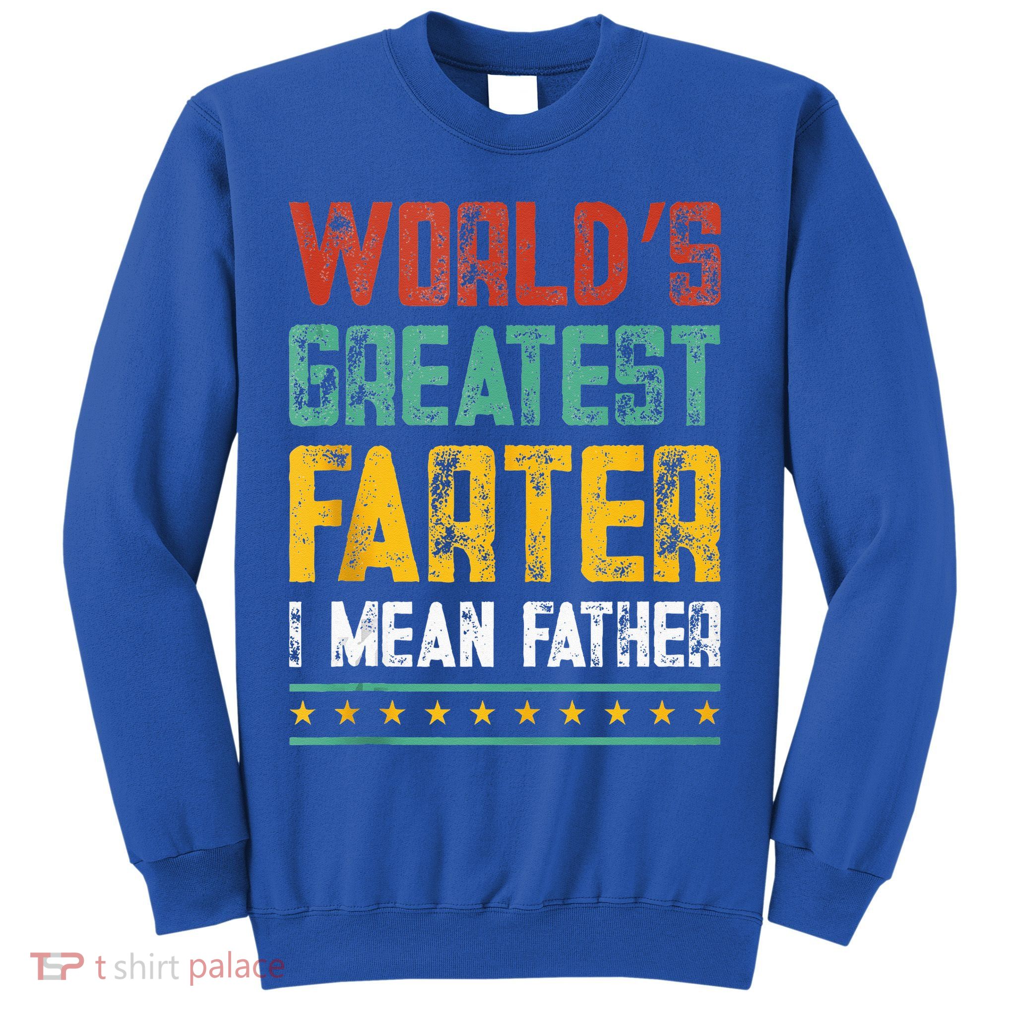 Worlds Best Farter I Mean Father Best Dad Ever Cool Sweatshirt