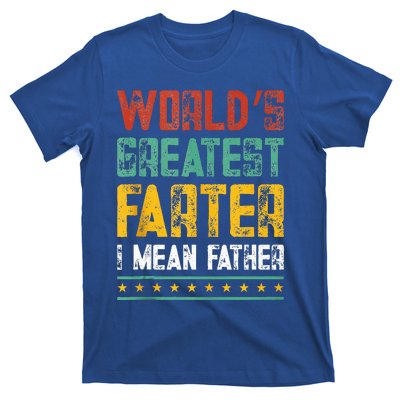 Worlds Best Farter I Mean Father Best Dad Ever Cool T-Shirt